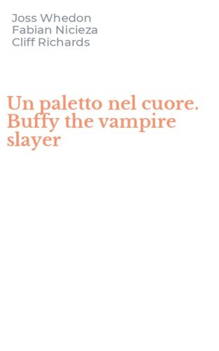 Un paletto nel cuore. Buffy the vampire slayer