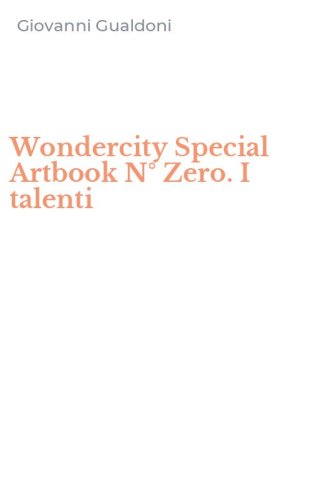 Wondercity Special Artbook N&deg; Zero. I talenti