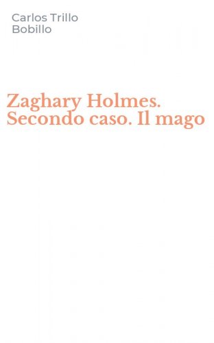Zaghary Holmes. Secondo caso. Il mago