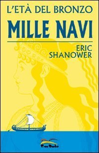 Mille navi. L'et&agrave; del bronzo