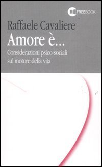 Amore &egrave;... Considerazioni psico-sociali sul motore della vita