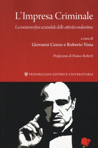L'impresa criminale. La metamorfosi aziendale delle attivit&agrave; malavitose