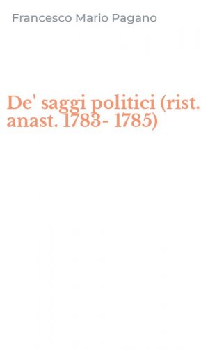 De' saggi politici (rist. anast. 1783-1785)