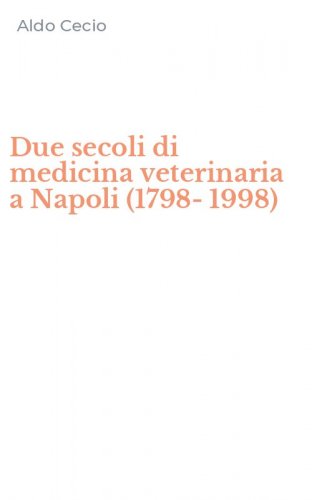 Due secoli di medicina veterinaria a Napoli (1798-1998)