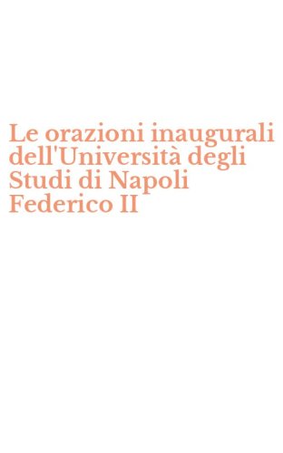 Le orazioni inaugurali dell'Universit&agrave; degli Studi di Napoli Federico II
