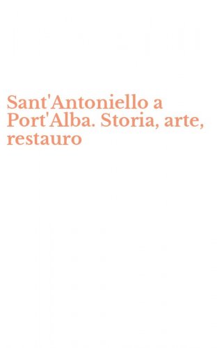 Sant'Antoniello a Port'Alba. Storia, arte, restauro