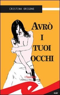 Avr&ograve; i tuoi occhi
