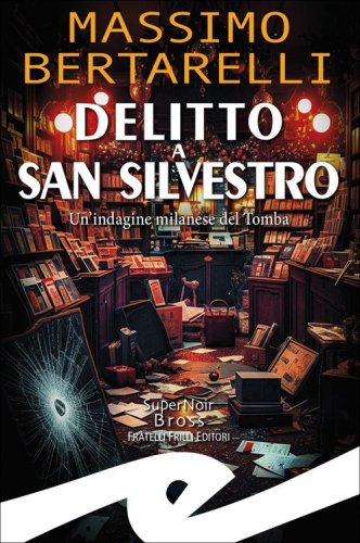 Delitto a San Silvestro. Un'indagine milanese del Tomba