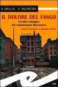 Il dolore del fango. Un'altra indagine del commissario Marcenaro. Sestri Ponente 4 ottobre 2010 - OTTOBRE 2010 (IL)