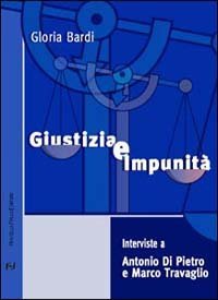Giustizia e impunit&agrave;. Interviste a Antonio Di Pietro e Marco Travaglio