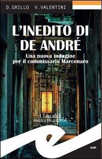 L'inedito di De Andr&eacute;. Una nuova indagine per il commissario Marcenaro