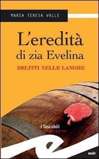 L'eredit&agrave; di zia Evelina. Delitti nelle Langhe