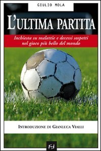 L'ultima partita. Inchiesta su malattie e decessi sospetti nel gioco pi&ugrave; bello del mondo