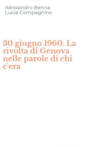 30 giugno 1960. La rivolta di Genova nelle parole di chi c'era