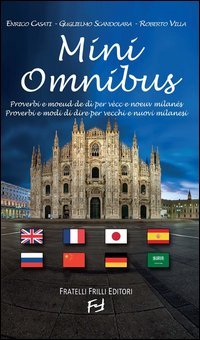 Mini Omnibus. Proverbi e modi di dire per vecchi e nuovi milanesi