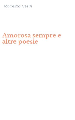 Amorosa sempre e altre poesie