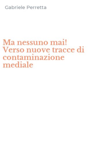 Ma nessuno mai! Verso nuove tracce di contaminazione mediale