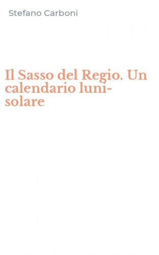 Il Sasso del Regio. Un calendario luni-solare