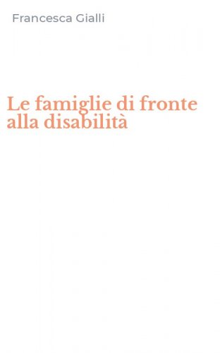 Le famiglie di fronte alla disabilit&agrave;