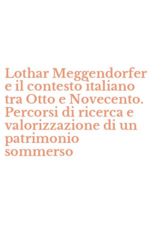 Lothar Meggendorfer e il contesto italiano tra Otto e Novecento. Percorsi di ricerca e valorizzazione di un patrimonio sommerso