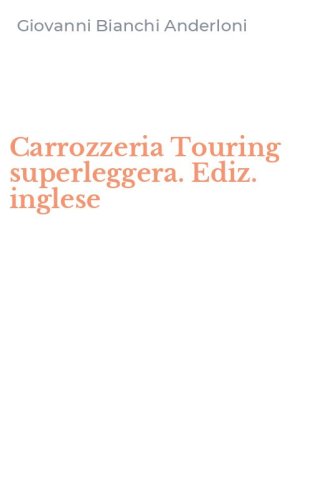Carrozzeria Touring superleggera. Ediz. inglese