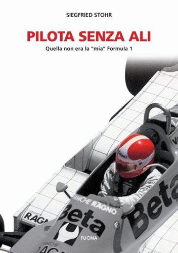Pilota senza ali. Quella non era la &laquo;mia&raquo; Formula 1
