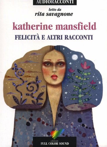 Felicit&agrave; e altri racconti letto da Rita Savagnone. Audiolibro. CD Audio