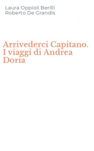 Arrivederci Capitano. I viaggi di Andrea Doria
