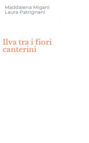 Ilva tra i fiori canterini