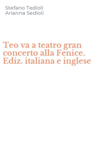 Teo va a teatro gran concerto alla Fenice. Ediz. italiana e inglese