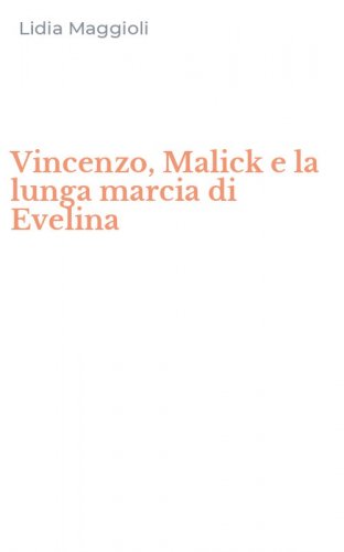 Vincenzo, Malick e la lunga marcia di Evelina