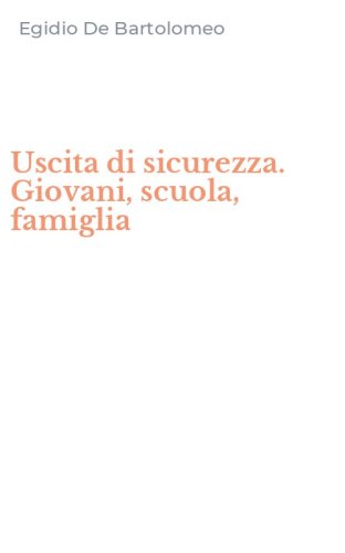 Uscita di sicurezza. Giovani, scuola, famiglia