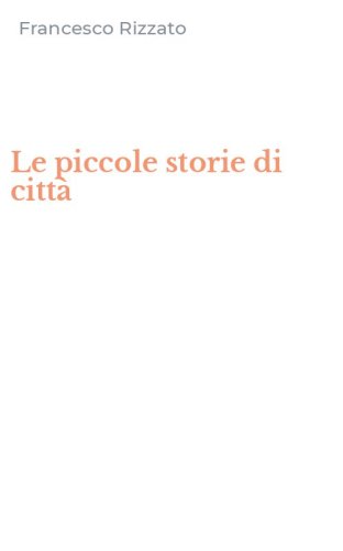 Le piccole storie di citt&agrave;