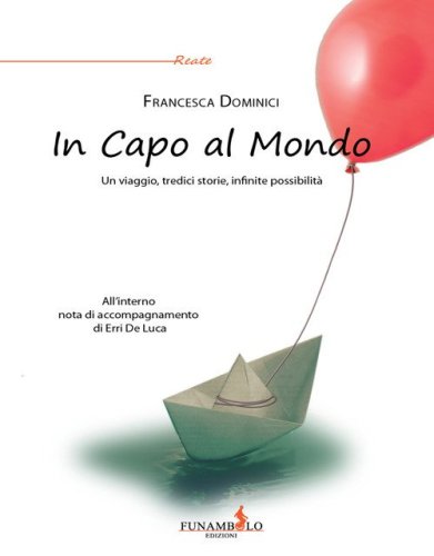 In capo al mondo. Un viaggio, tredici storie, infinite possibilit&agrave;