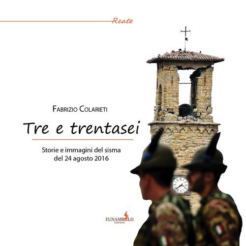 Tre e trentasei. Storie e immagini del sisma del 24 Agosto 2016