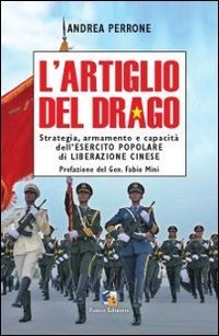 L'artiglio del drago. Strategia, armamento e capacit&agrave; dell'esercito popolare di liberazione cinese