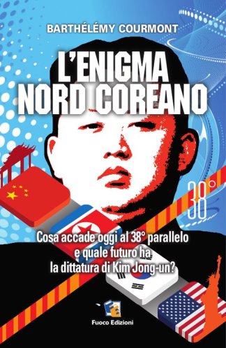 L'enigma nord-coreano. Cosa accade oggi al 38&deg; parallelo e quale futuro ha la dittatura di Kim Jong-un