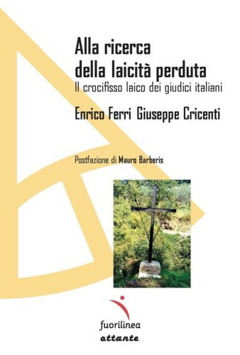 Alla ricerca della laicit&agrave; perduta. Il crocifisso laico dei giudici italiani