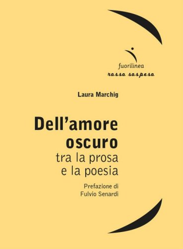 Dell'amore oscuro. Tra la prosa e la poesia