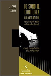 Io sono il cantiere! Amianto mai pi&ugrave;