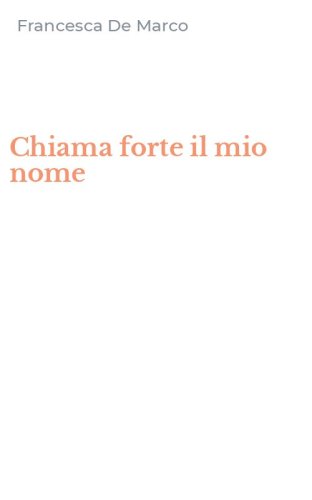Chiama forte il mio nome