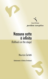 Nessuna notte &egrave; infinita. Rollback on the stage