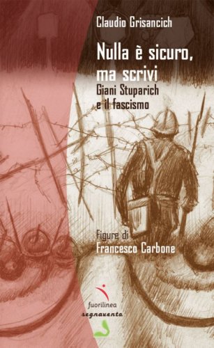 Nulla &egrave; sicuro, ma scrivi. Giani Stuparich e il fascismo