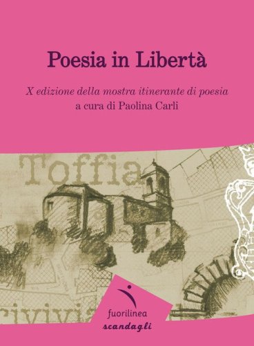 Poesia in libert&agrave;. 10&deg; edizione della mostra itinerante di poesia
