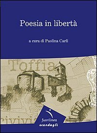 Poesia in libert&agrave;. 7&deg; edizione della mostra itinerante di poesia. Toffia