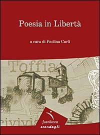 Poesia in libert&agrave;. 9&deg; edizione della mostra itinerante di poesia. Toffia