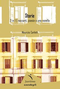 Storie. 3 in 1: racconti, poesie e una novella