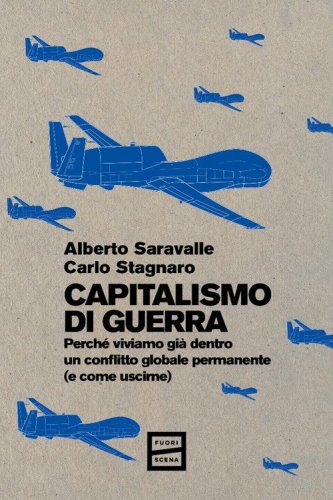 Capitalismo di guerra. Perch&eacute; viviamo gi&agrave; dentro un conflitto globale permanente (e come uscirne)