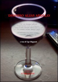 Dioniso alias Apollo. Accostamenti sacri, profani, imponder&agrave;bilia, microsaggistica, sul vino e oltre