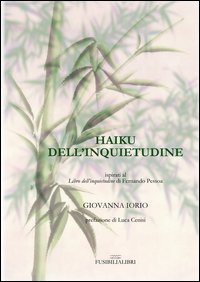 Haiku dell'inquietudine. Ispirati a &laquo;Libro dell'inquietudine&raquo; di Pessoa